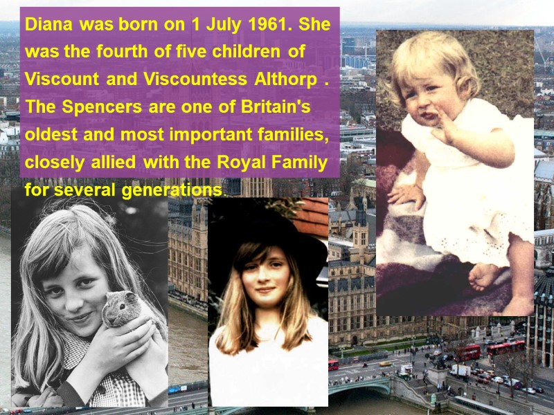 Diana was born on 1 July 1961. She was the fourth of five children